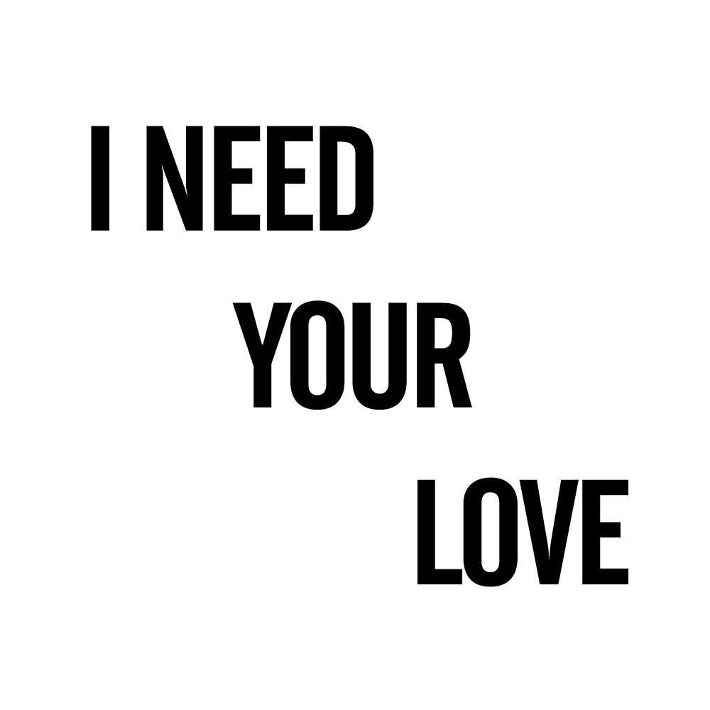 I Need Your Love