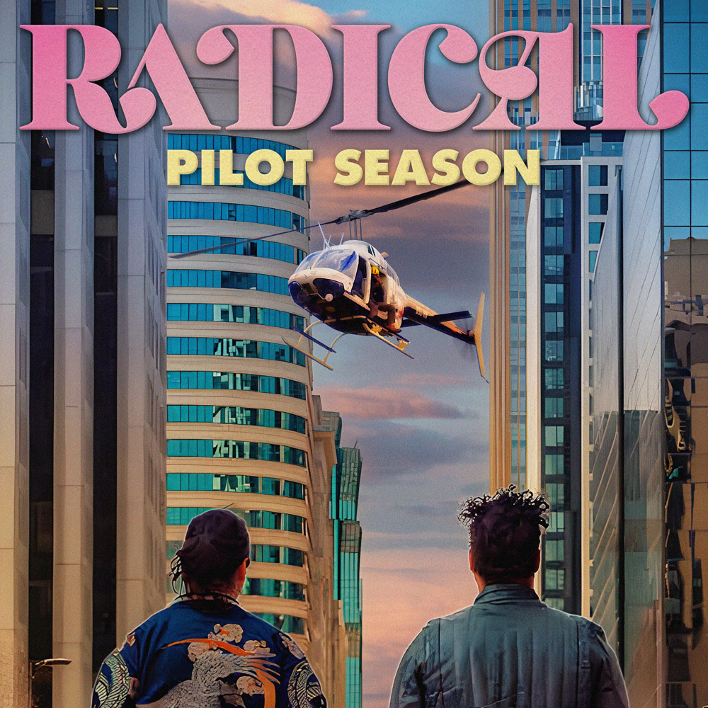 RADICAL: Pilot Season