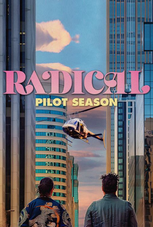 RADICAL: Pilot Season