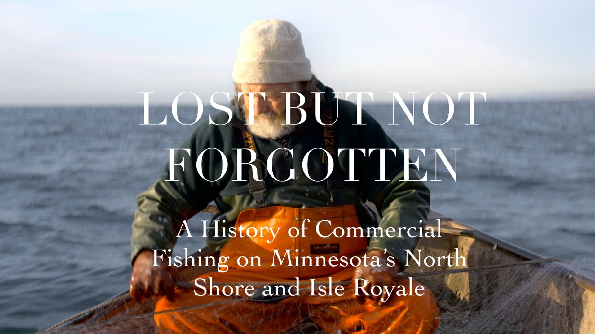 Lost But Not Forgotten, A History of Commercial Fishing on Minnesota’s North Shore and Isle Royale