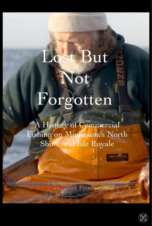 Lost But Not Forgotten, A History of Commercial Fishing on Minnesota’s North Shore and Isle Royale